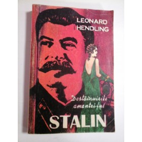 Destainuirile  amantei  lui  STALIN  -  Leonard  HENDLING 